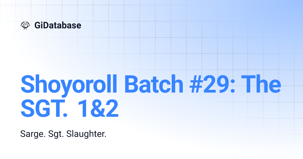 Shoyoroll Batch #29: The SGT. 1&2 | GiDatabase Shoyoroll Batch #29: The SGT. 1&2 | GiDatabase