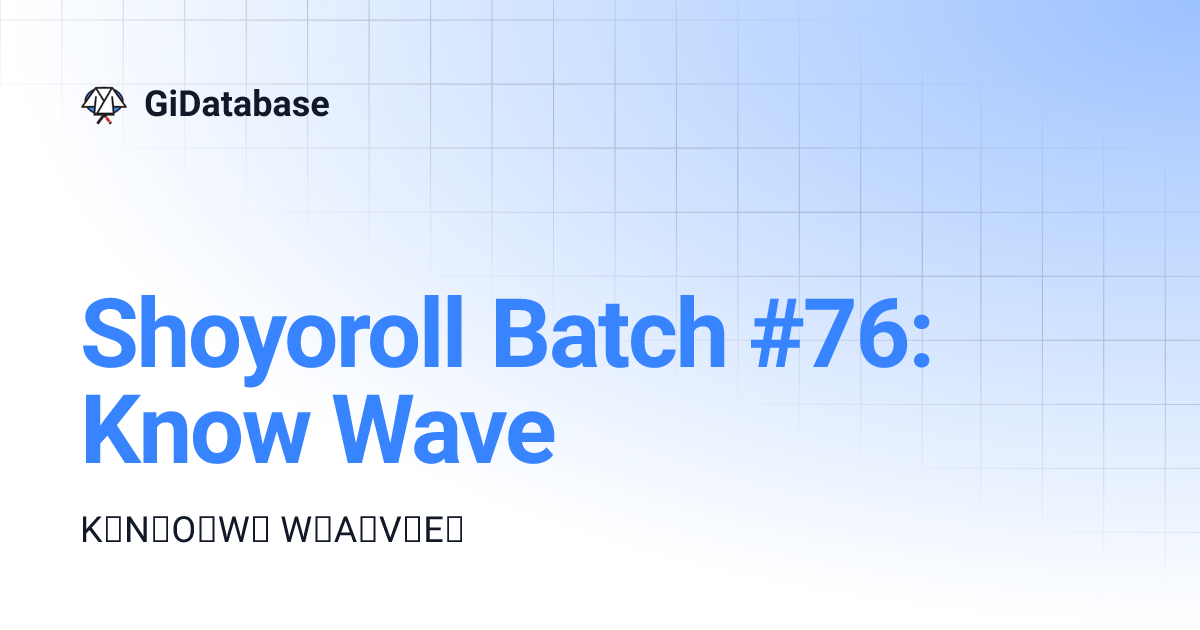Shoyoroll Batch #76: Know Wave | GiDatabase