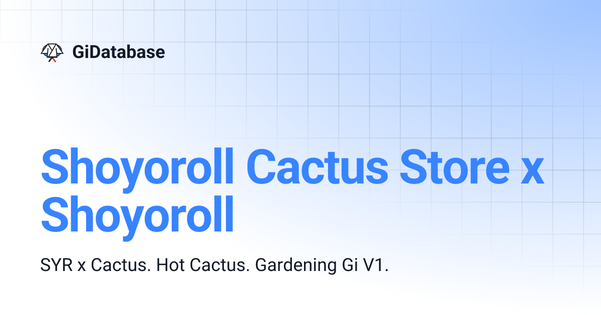 Shoyoroll Cactus Store x Shoyoroll | GiDatabase