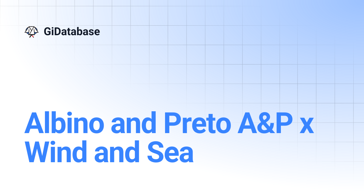 Albino and Preto A&P x Wind and Sea | GiDatabase